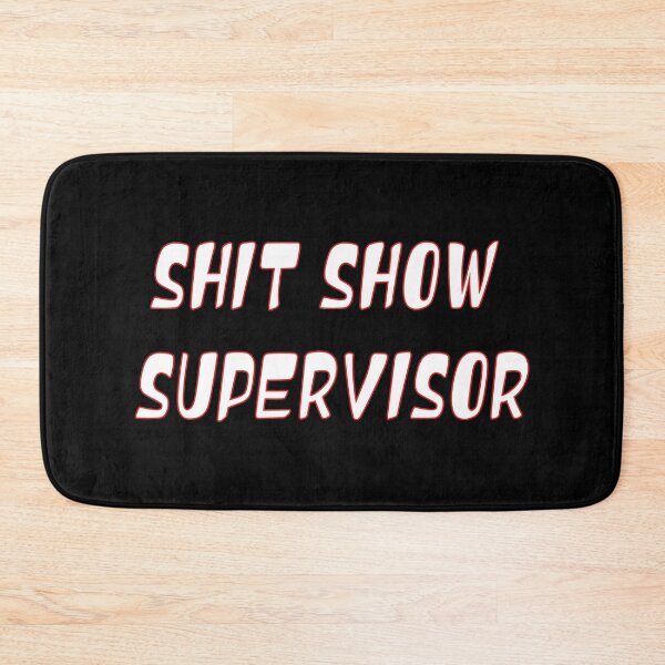 Item preview, SHIT SHOW SUPERVISOR designed and sold by ART-SOUF.