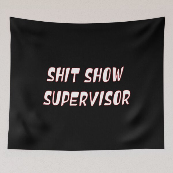 Item preview, SHIT SHOW SUPERVISOR designed and sold by ART-SOUF.