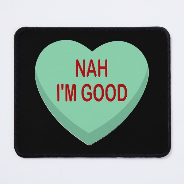 Item preview, Candy Heart Anti Valentines Day, Nah, I'm Good designed and sold by ACC .