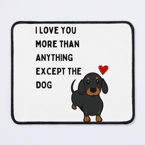 Item preview, I love you but not more than my DOG designed and sold by Wienerful.