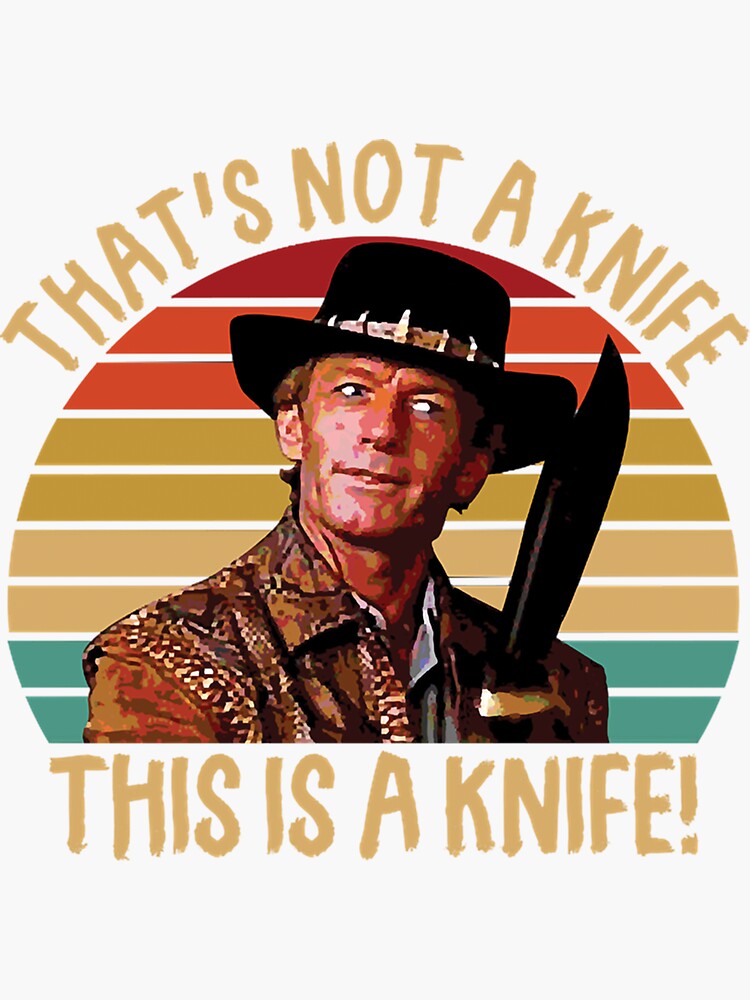 "Crocodile Dundee That&s Not A Knife Sticker" Sticker for Sale by FelixGerhold Redbubble