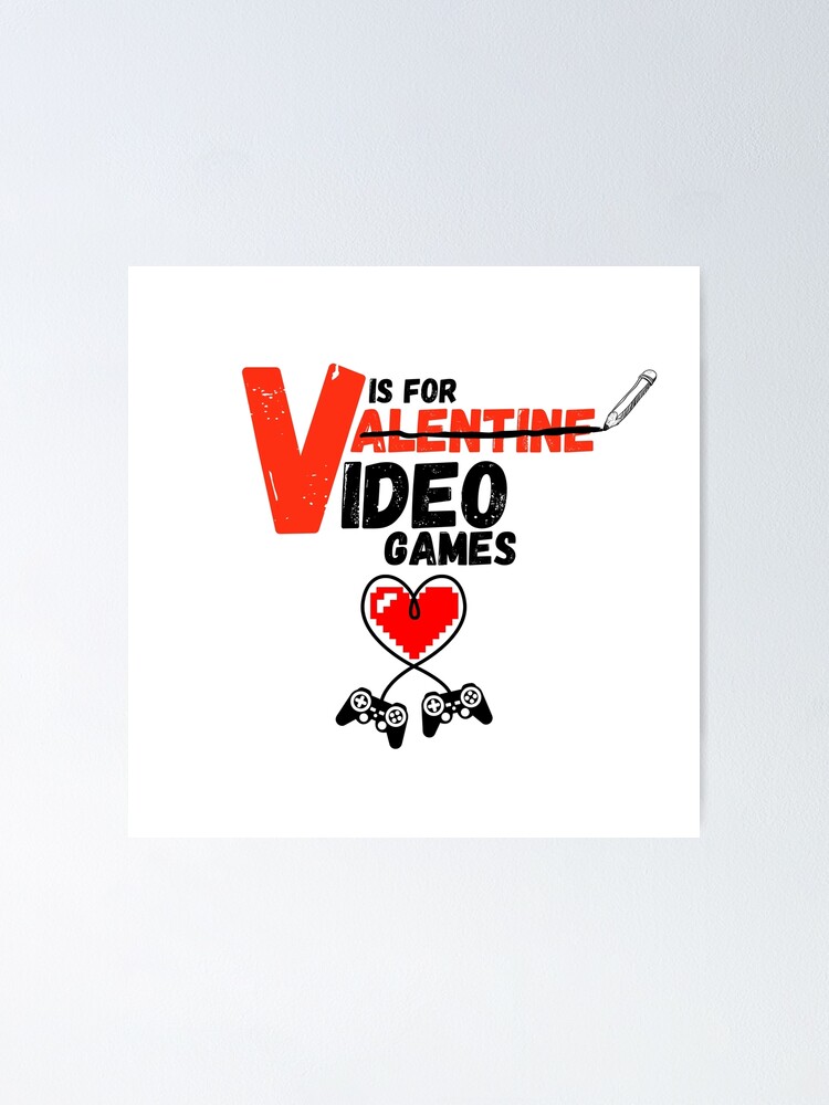 V Is For Video Games Funny Valentines Day Gamer Boy Men gift V Is For Video Games Funny Valentines Day Gamer Boy Men gift