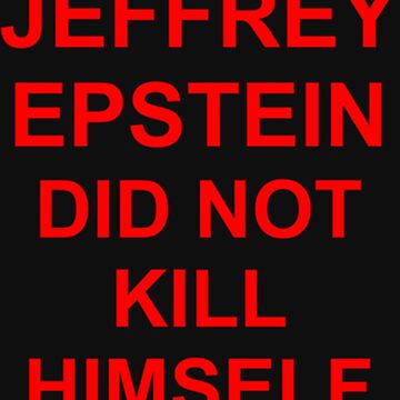 "Jeffrey Epstein Did Not Kill Himself " Sticker for Sale by XMakena