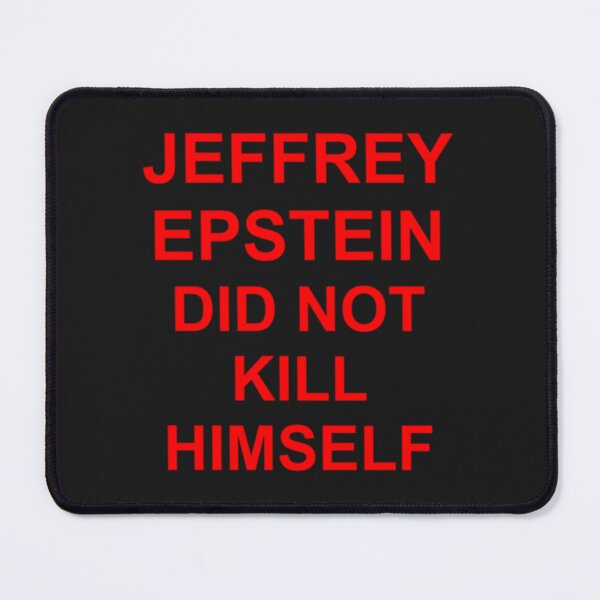 Item preview, Jeffrey Epstein Did Not Kill Himself   designed and sold by XMakena.