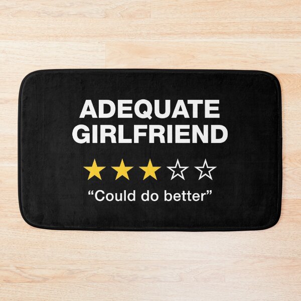 Item preview, Adequate Girlfriend designed and sold by PaulSDesign.
