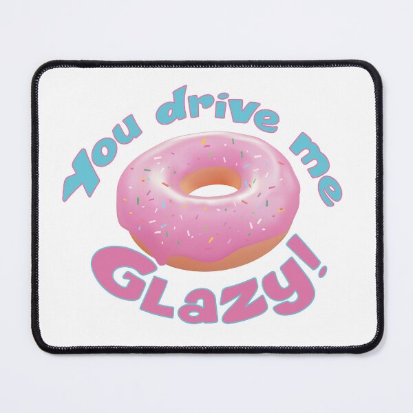 Item preview, You drive me Glazy designed and sold by 4You4U.