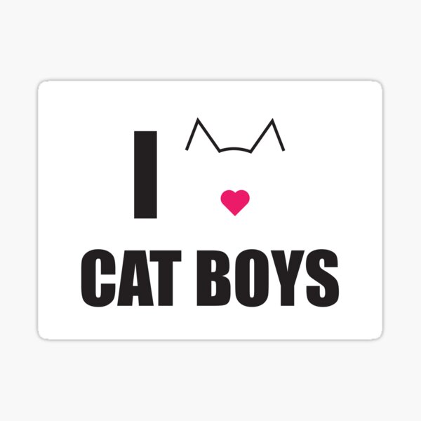 I Love Cat Boys Sticker By Ellygator Redbubble