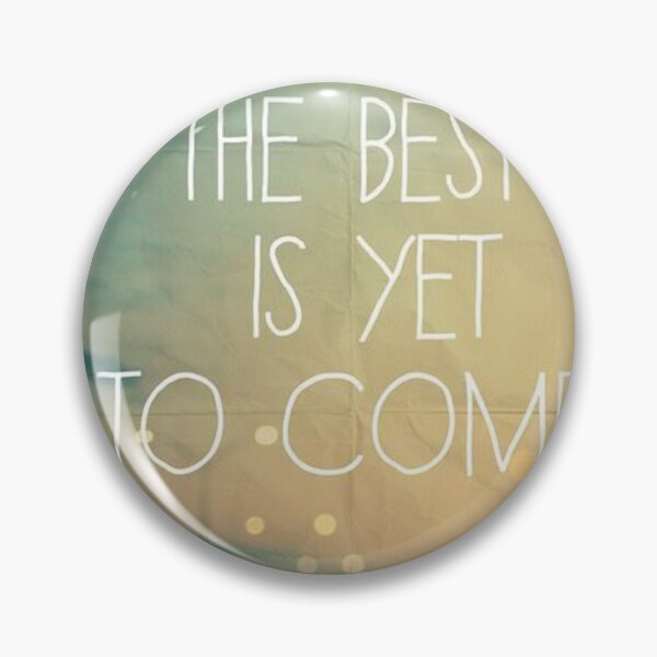 Item preview, THE BEST IS YET TO COME!!! designed and sold by ViorelArhiri.