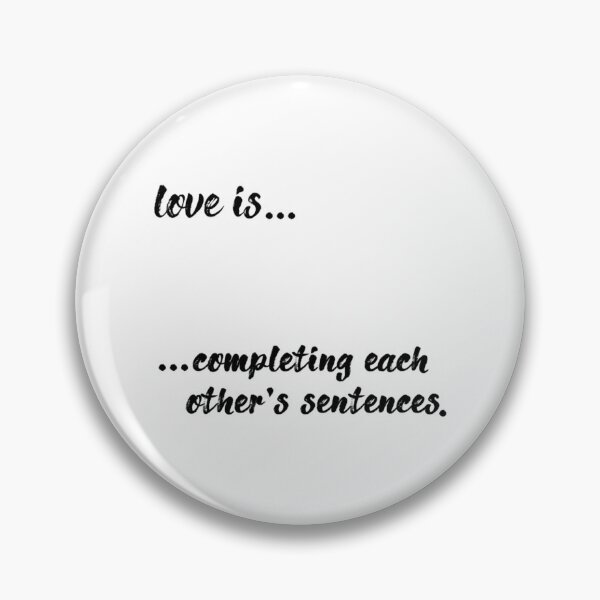 Item preview, love is... completing each other_s sentences     designed and sold by XMakena.