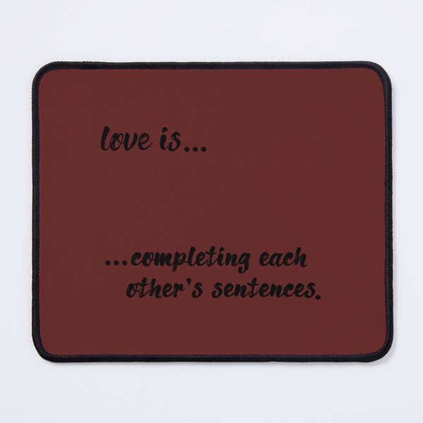 Item preview, love is... completing each other_s sentences     designed and sold by XMakena.