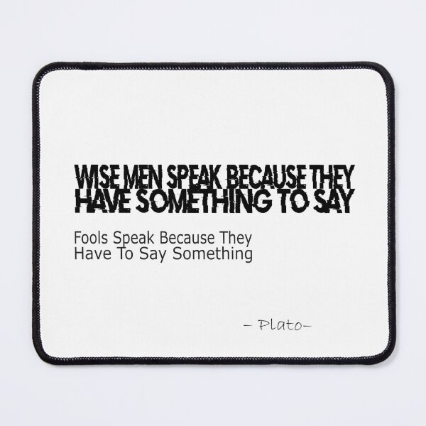 Item preview, Wise Men Speak Because They Have Something To Say - Plato's quote designed and sold by LovePhilosophy.