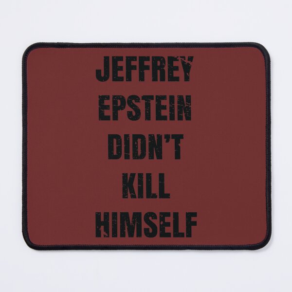 Item preview, Epstein Didn_t Kill Himself       designed and sold by Hakordjis.