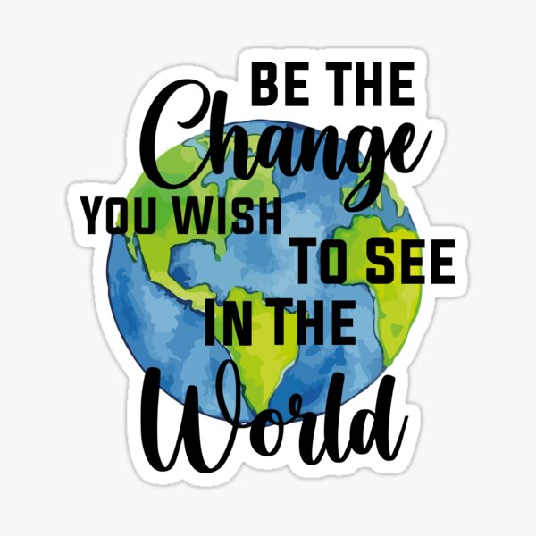 Item preview, Be The Change You Wish To See In The World designed and sold by Retro90sKid.