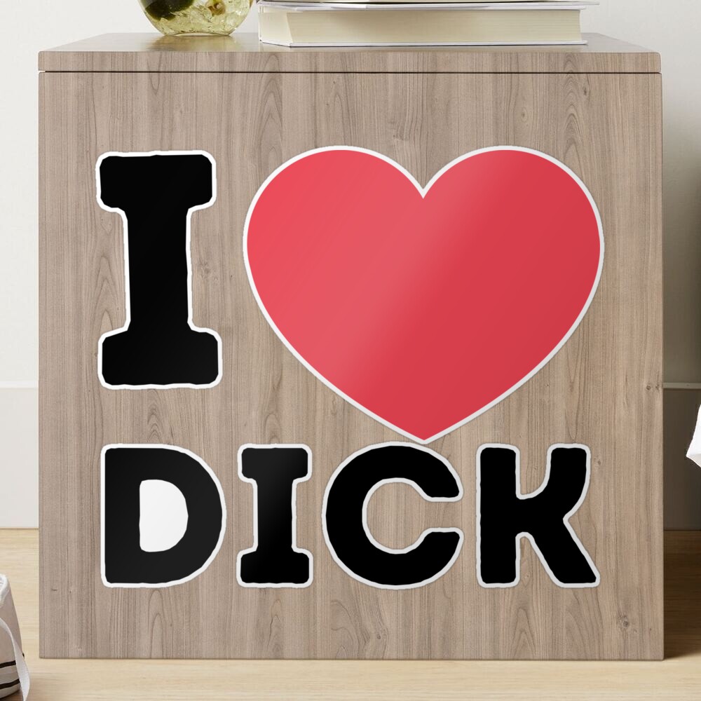 I love Dick Funny Text Based 