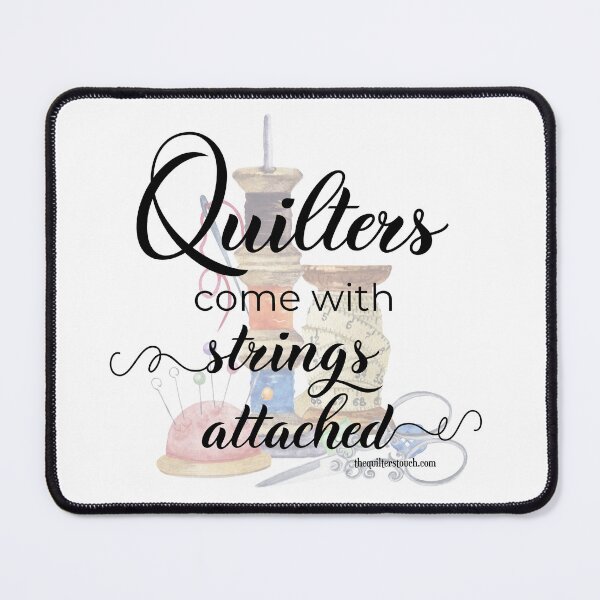 Quilters Come With Strings Attached Mouse Pad