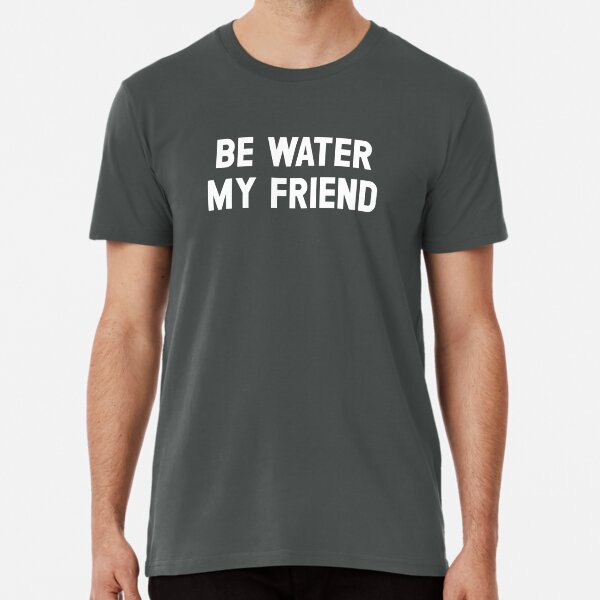 Item preview, Copia de Copia de Copia de Copia de Copia de Copia de Copia de Be Water, My Friend, black designed and sold by perezzzoso.