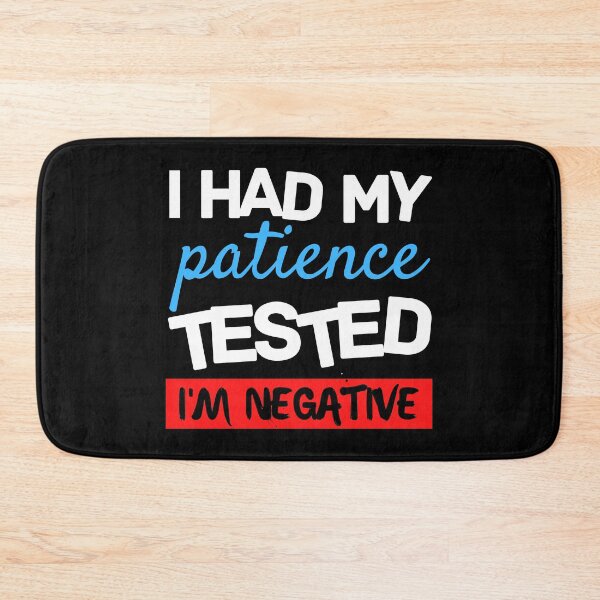 Item preview, Copy of Copy of I Had My Patience Tested I'm Negative designed and sold by Sadil.