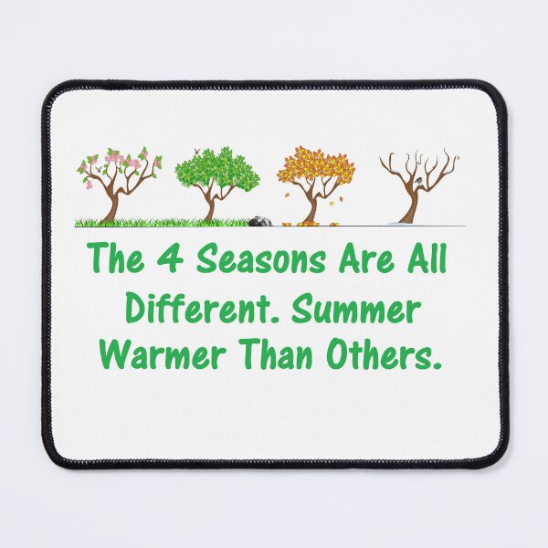Item preview, The 4 Seasons Are All Different.Summer Warmer Than Others. designed and sold by DistinguishedMe.