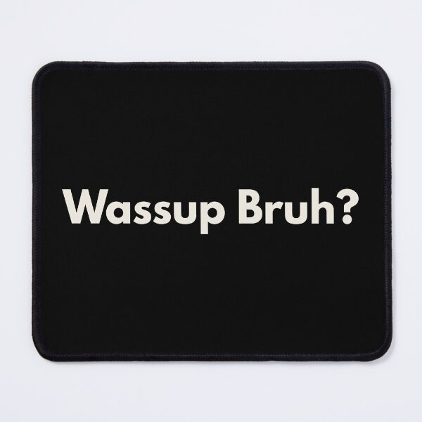 Item preview, Wassup Bruh designed and sold by supnups.