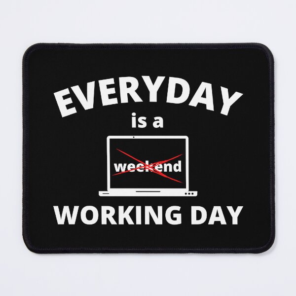 Item preview, Everyday is a Working Day No Weekends designed and sold by YoungESC.