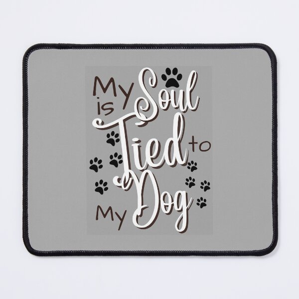 Item preview, My soul is tied to my dog 3 designed and sold by BirdieMama.