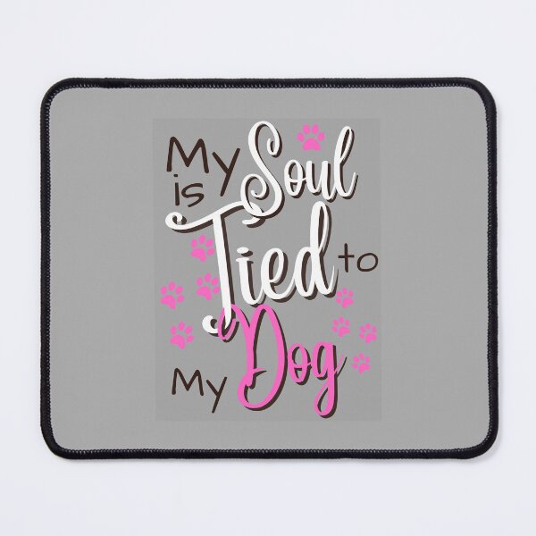 Item preview, My soul is tied to my dog 4 designed and sold by BirdieMama.