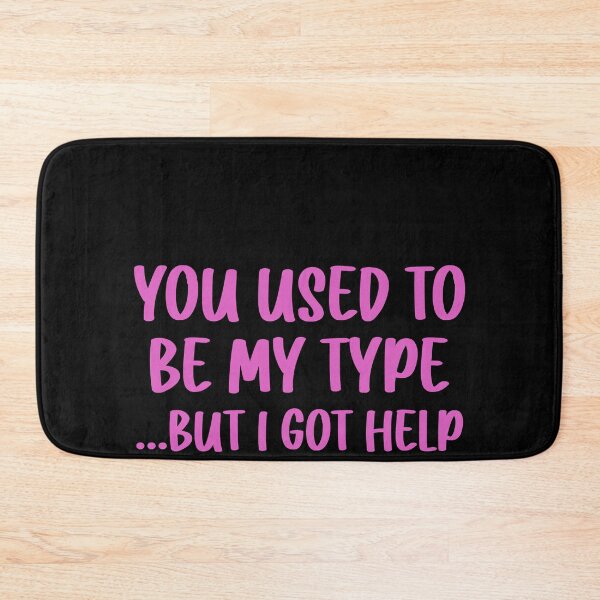 Item preview, you used to be my type But I got help designed and sold by JohnGrandon.
