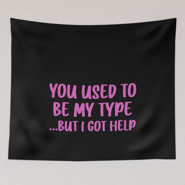 Item preview, you used to be my type But I got help designed and sold by JohnGrandon.