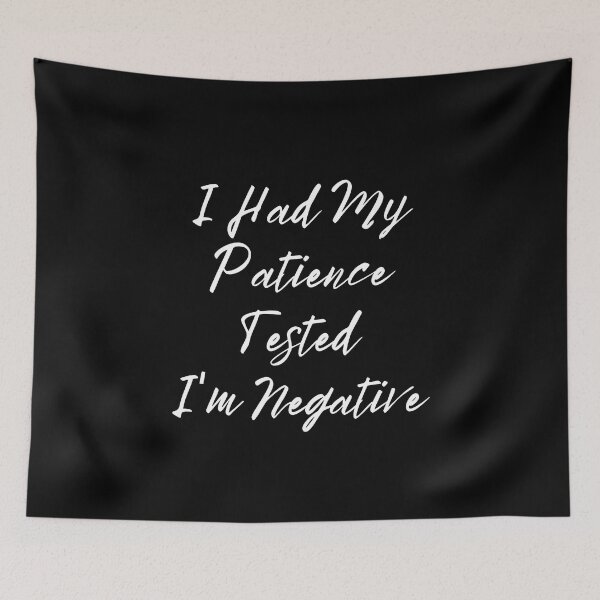 Item preview, I Had My Patience Tested I'm Negative designed and sold by Sadil.