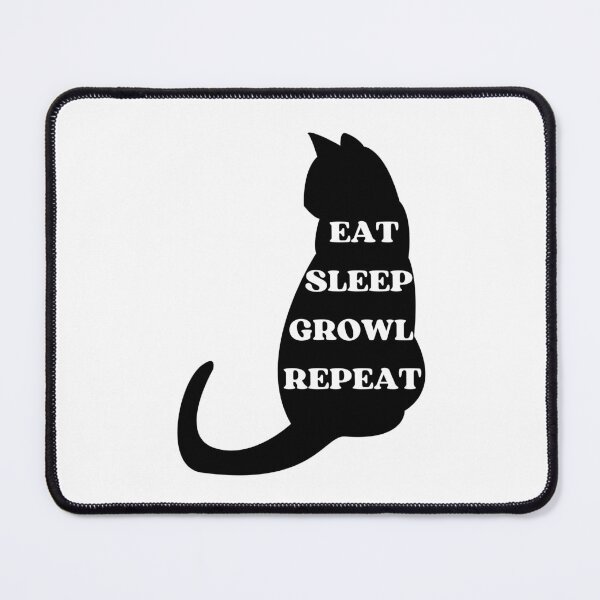 Item preview, EAT SLEEP GROWL REPEAT - Funny Cat Pictures with Captions and Cat Sayings designed and sold by FunnyCatsFam.