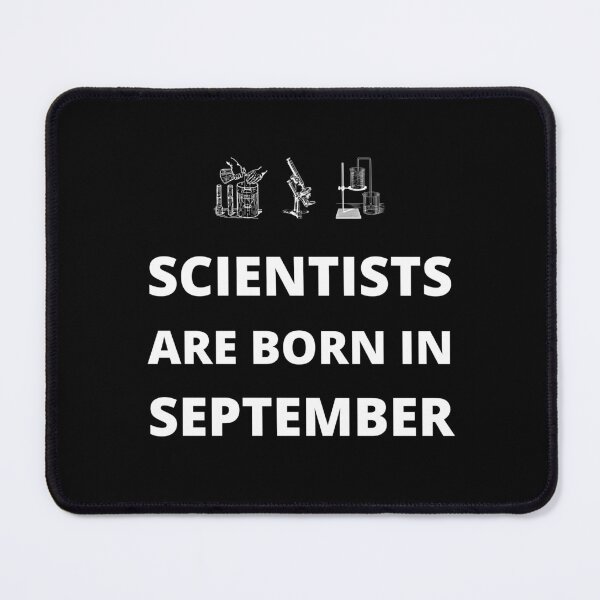 Item preview, Scientists are born in September designed and sold by fev-rocks.