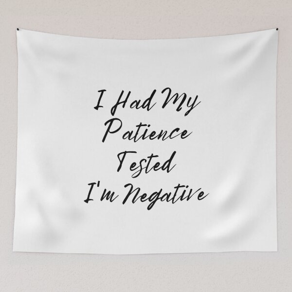 Item preview, I Had My Patience Tested I'm Negative designed and sold by Sadil.