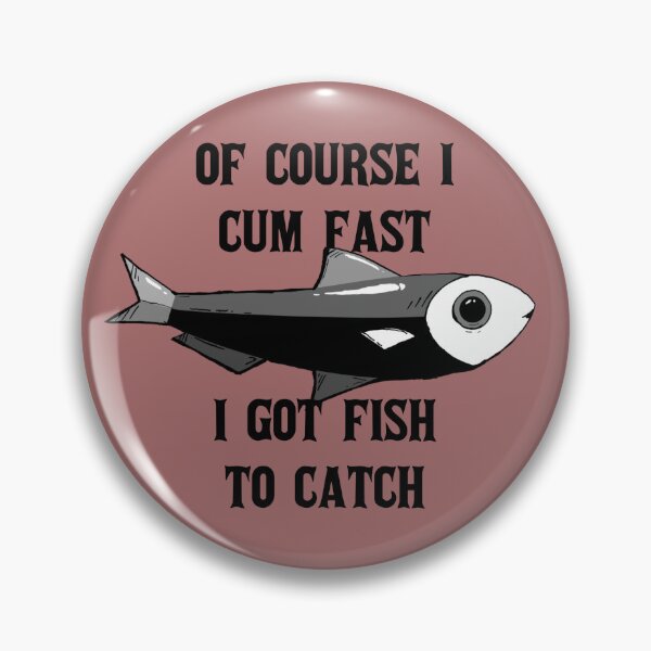 Item preview, Of course i cum almost i got fish to catch designed and sold by emm-j.