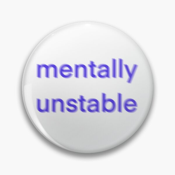 Item preview, mentally unstable  designed and sold by coolcat4023.