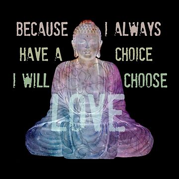 Artwork thumbnail, I WILL CHOOSE LOVE by BeachBuddha