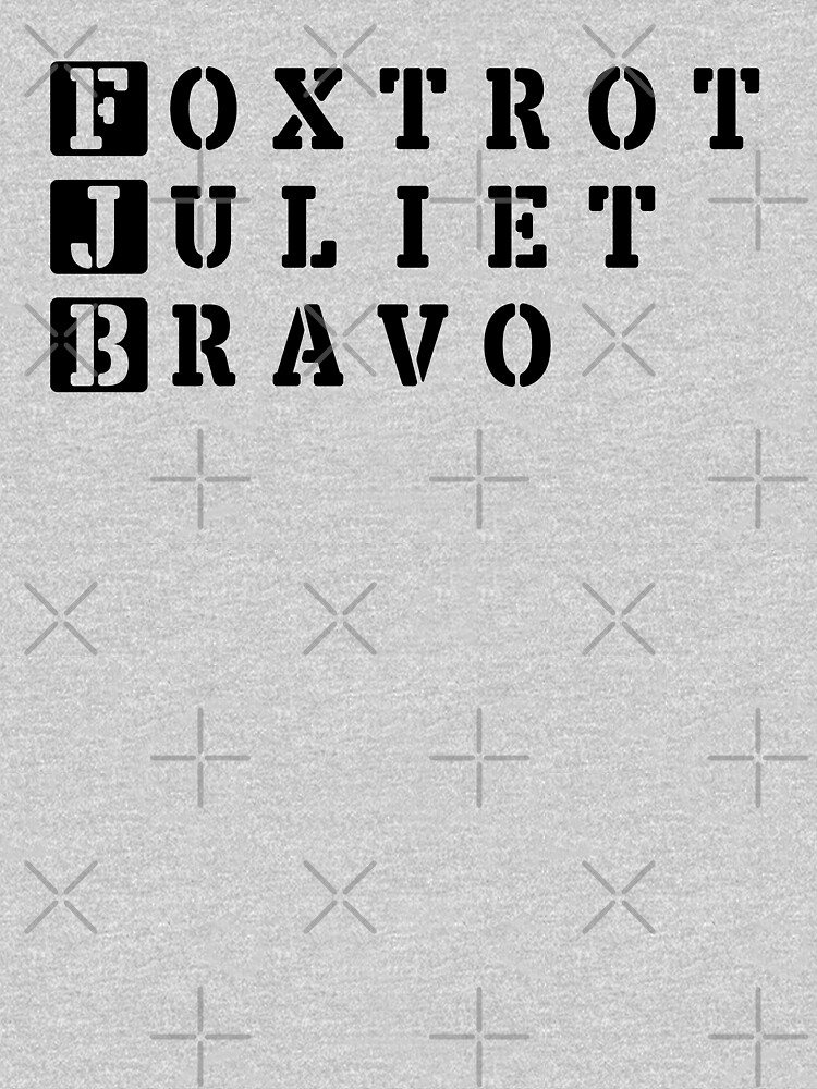 "FJB - Foxtrot Juliet Bravo - Military alphabet" T-shirt for Sale by