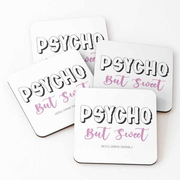 Item preview, Psycho but Sweet (Still Psycho Though) designed and sold by 4You4U.