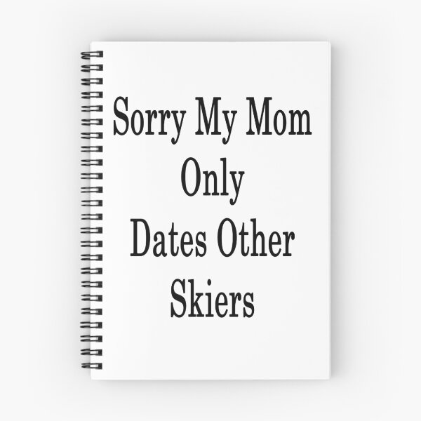 Item preview, Sorry My Mom Only Dates Other Skiers  designed and sold by supernova23.