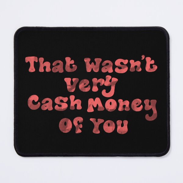 Item preview, That Wasn't Very Cash Money Of You Meme, That Wasn't Very Cash Money Of You Groovy Retro Typography, Cool Funny Cash Money Meme Quote designed and sold by Quotesigner.