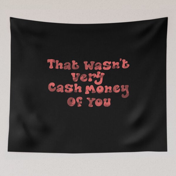 Item preview, That Wasn't Very Cash Money Of You Meme, That Wasn't Very Cash Money Of You Groovy Retro Typography, Cool Funny Cash Money Meme Quote designed and sold by Quotesigner.