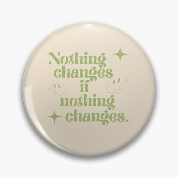 Item preview, Nothing changes if nothing changes. designed and sold by Lavannya.