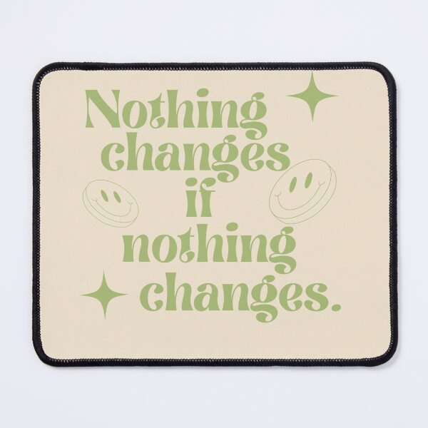 Item preview, Nothing changes if nothing changes. designed and sold by Lavannya.