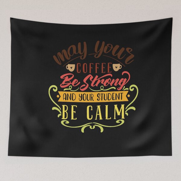 Item preview, May Your Coffee Be Strong And Your Students Be Calm designed and sold by Theparticular.