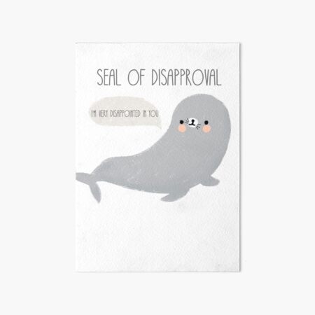 Seal of Disapproval Art Board Print