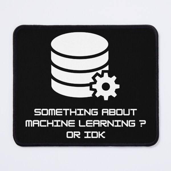 Item preview, Something about Machine Learning or Idk designed and sold by FOSLIGHT.