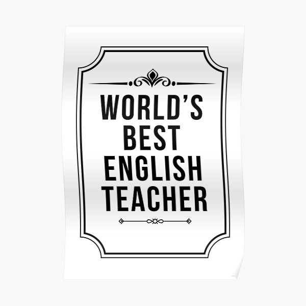 Worlds Best English Teacher Funny English Teacher Poster For Sale By Qkibrat Redbubble 9821