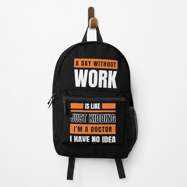 Item preview, A Day Without Work is Like. Just Kidding, I'm a Doctor, I have No Idea. designed and sold by trendingatees.