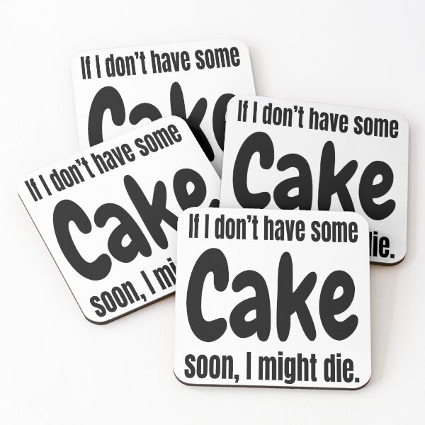 Item preview, If I Don't Have Some Cake Soon, I Might Die - Sarcasm I Live It And Love It designed and sold by Sonatablue.