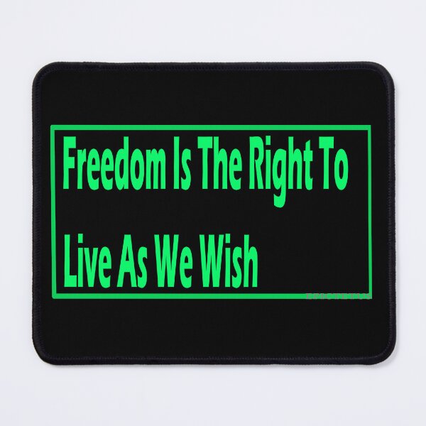 Item preview, “Freedom is the right to live as we wish” design designed and sold by LovePhilosophy.