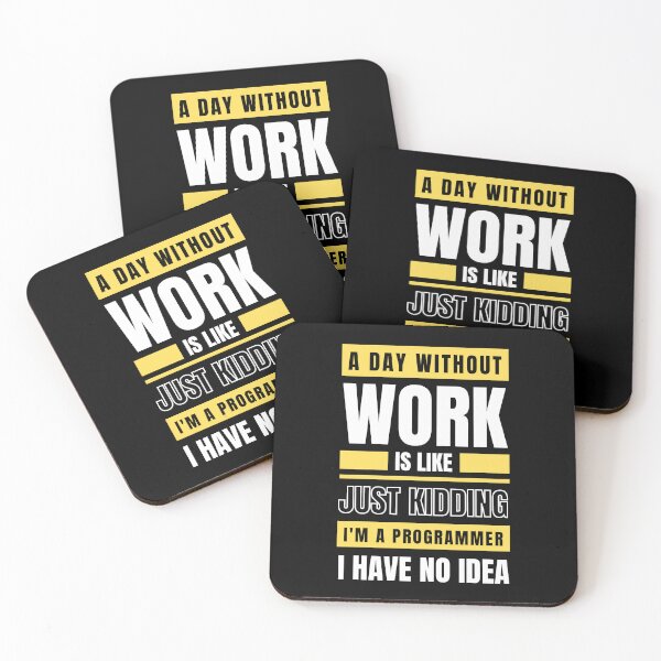 Item preview, A Day Without Work is Like. Just Kidding, I'm a Programmer, I have No Idea.  designed and sold by trendingatees.